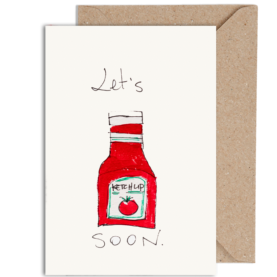 Let's Ketchup Soon!