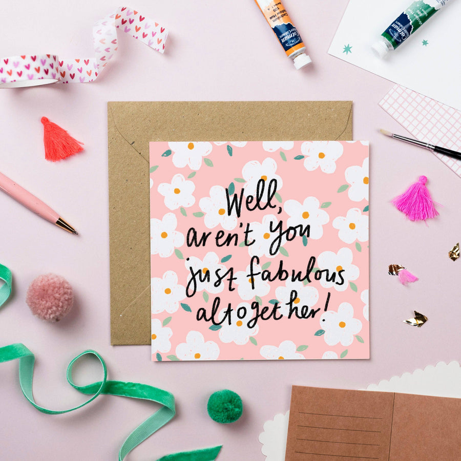 WELL, AREN'T YOU JUST FABULOUS Greeting Card